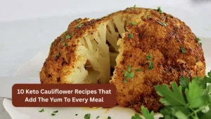 10 Keto Cauliflower Recipes That Add The Yum To Every Meal