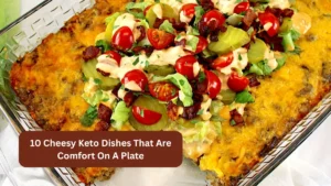 10 Cheesy Keto Dishes That Are Comfort On A Plate
