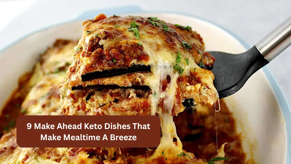 9 Make Ahead Keto Dishes That Make Mealtime A Breeze