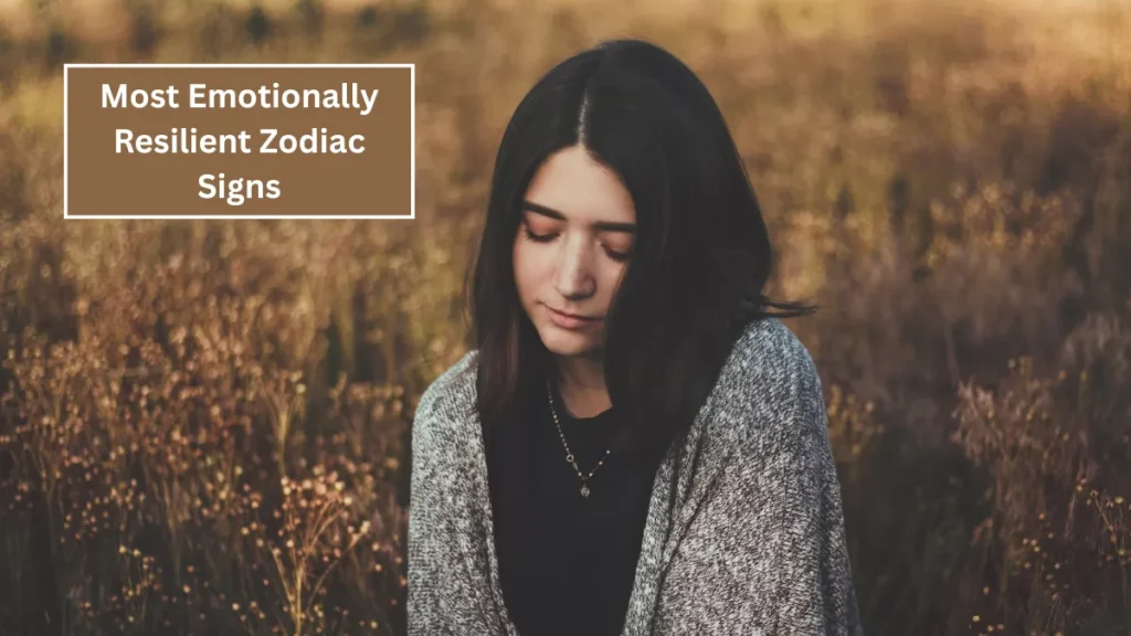 Top 5 Most Emotionally Resilient Zodiac Signs
