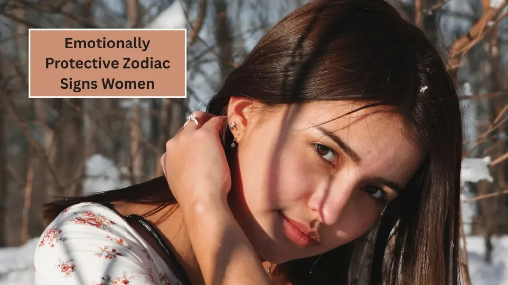 Top 5 Emotionally Protective Zodiac Signs Women
