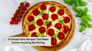 10 Simple Keto Recipes That Make Dinner Anything But Boring