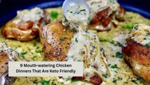 9 Mouth-watering Chicken Dinners That Are Keto Friendly