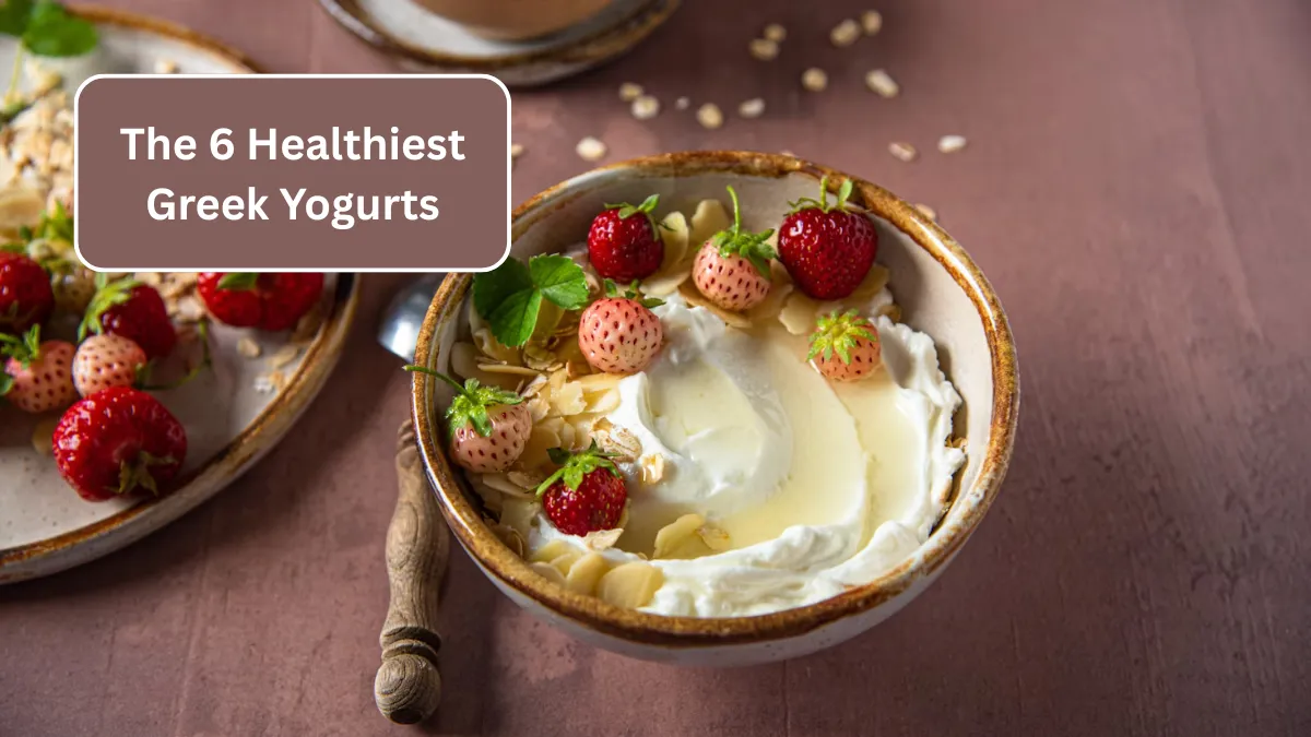 The 6 Healthiest Greek Yogurts