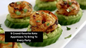 9 Crowd-favorite Keto Appetizers To Bring To Every Party
