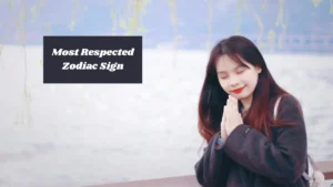 Most Respected Zodiac Sign