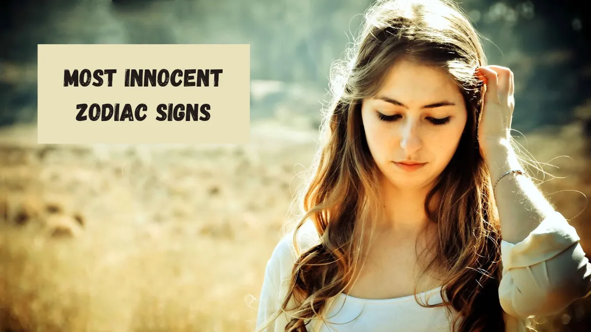 Most Innocent Zodiac Signs