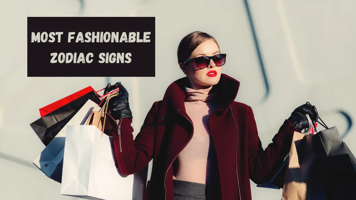 Most Fashionable Zodiac Signs